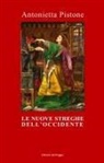 Antonietta Pistone - Le nuove streghe dell'Occidente