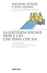 Paul Adams, Michael Novak, Elizabeth Shaw - La giustizia sociale non è ciò che pensi che sia
