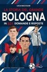 Luca Baccolini - La storia del grande Bologna in 501 domande e risposte