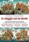 Paola Bongio, Mariangela Traficante - In viaggio con le storie. Sette autori di letteratura per ragazzi e i luoghi che hanno visto nascere i loro racconti