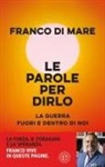 Franco Di Mare - Le parole per dirlo. La guerra fuori e dentro di noi