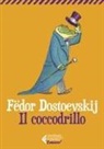 Fëdor Dostoevskij, Franco Matticchio - Il coccodrillo