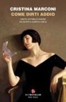 Cristina Marconi - Come dirti addio. Cento lettere d'amore da Saffo a Garcia Lorca