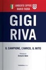 Mario Fadda, Umberto Oppus - Gigi Riva. Il campione, l'amico, il mito
