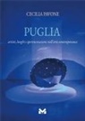 Cecilia Pavone - Puglia. Artisti, luoghi e sperimentazioni nell'arte contemporanea