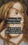 Francesco Boer, Fabio Bortesi - La ricetta dell'incanto