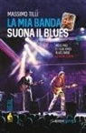 Massimo Tilli - La mia banda suona il blues. Micio Mici e i suoi Amici Blues Band. La vera storia