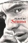 Giorgio J. Squarcia - Perdere Senna