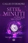 Callie Evermore - Sette minuti e cinque secondi