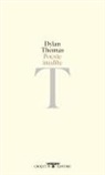 Dylan Thomas - Poesie inedite. Testo inglese a fronte