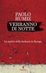 Paolo Rumiz - Verranno di notte. Lo spettro della barbarie in Europa