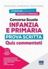 Paolo Ammendola, Leonilde Barone, Rosanna Calvino - Concorso scuola infanzia e primaria. Prova scritta. Quiz commentati