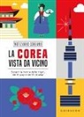 Eleonora Perelli, Valentina Perelli - La Corea vista da vicino. Scopri la terra delle tigri, del K-pop e dei K-drama