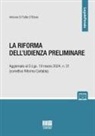 Antonio Di Tullio D'Elisiis - La riforma dell'udienza preliminare. Aggiornato al D.Lgs. 19 marzo 2024, n. 31 (correttivo Riforma Cartabia)