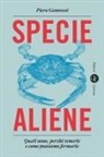 Piero Genovesi - Specie aliene. Quali sono, perché temerle e come possiamo fermarle