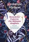 Costanza Miriano - Benedetto il giorno che abbiamo sbagliato. Manuale di manutenzione del matrimonio
