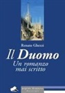 Renato Ghezzi - Il Duomo. Un romanzo mai scritto