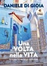 Daniele Di Gioia - Una volta nella vita. La bucket list dei luoghi imperdibili