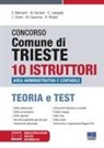 Salvio Biancardi, William Damiani, Eugenio Lequaglie, Luigi Oliveri, Marcello Quecchia, Nicola Rinaldi... - Concorso Comune di Trieste. 10 istruttori area amministrativa e contabile. Teoria e test