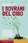 Duccio Facchini, Alessandro Franceschini - I sovrani del cibo. Speculazione e resistenza dietro a quello che mangiamo