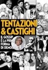 Roberto Alessi - Tentazioni & castighi. Il gossip è la prima forma di democrazia