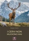 Sergio Clerici - I cervi non muoiono mai