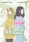 Francesca Torre, Sara Malucelli - L' età verde. Il potere dell'amicizia: un viaggio tra l'adolescenza e le difficoltà del crescere