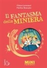 Chiara Lorenzoni, Martina Brancato - Il fantasma della miniera. Miniromanzi