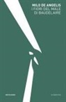 Milo De Angelis - I fiori del male di Baudelaire