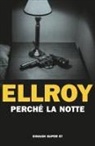 James Ellroy - Perché la notte