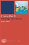Antonio Maturo - Il primo libro di sociologia della salute