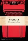 Joseph Pulitzer - Il bravo giornalista
