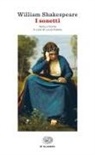 William Shakespeare - I sonetti. Testo inglese a fronte