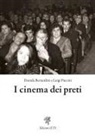Daniela Bernardini, Luigi Puccini - I cinema dei preti. Storia delle sale parrocchiali nella diocesi di Pisa