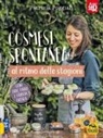 Patrizia Poggiali - Cosmesi spontanea al ritmo delle stagioni. Con erbe, fiori e frutta fresca