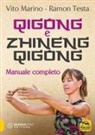 Vito Marino, Ramon Testa - Zhineng Qigong. Manuale completo di teoria e pratica di Qigong