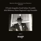 Michele Di Dio, Rosalba Motta - Il Fondo fotografico Eredi Stefano Pirandello della Biblioteca Museo Regionale Luigi Pirandello