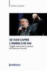 Attilio Pasetto - Se vuoi capire l'anima che hai. Viaggio attraverso le canzoni di Francesco Guccini