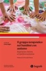 Carla Sogos - Il gruppo terapeutico nei bambini con autismo. Esperienze cliniche e traiettorie evolutive