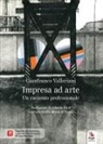 Gianfranco Valleriani - Impresa ad arte. Un racconto professionale