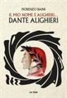 Fiorenzo Baini - Il mio nome è Alighieri... Dante Alighieri