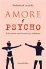 Federica Cacciola - Amore e psycho. Educazione sentimentale per deficienti