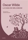 Oscar Wilde, Veronica Cosimetti - Una casa di melograni