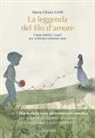 Maria Chiara Gritti - La leggenda del filo d'amore. Come nutrire i cuori per coltivare relazioni sane