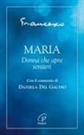 Francesco (Jorge Mario Bergoglio) - Maria. Donna che apre sentieri