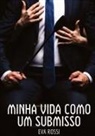 Eva Rossi - Minha vida como um submisso