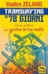 Vadim Zeland - Transurfing in 78 giorni. Corso pratico per gestire la tua realtà