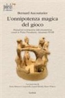 Bernard Aucouturier, Maria Dicorato - L' onnipotenza magica del gioco. Manuale per la formazione dello psicomotricista secondo la Pratica Psicomotoria Aucouturier PPA