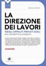 Salvatore Lombardo - La direzione dei lavori negli appalti privati edili. Dal contratto all'agibilità