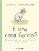 Bell Davina, Hilary Jean Tapper - E ora cosa faccio? 28 gesti per iniziare a esplorare il mondo e diventare grandi